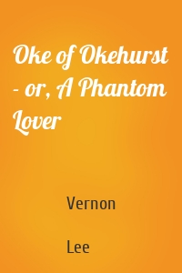 Oke of Okehurst - or, A Phantom Lover