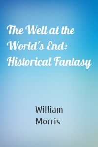 The Well at the World's End: Historical Fantasy