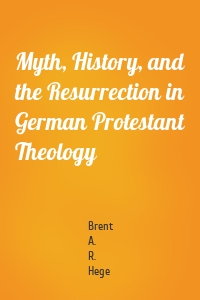 Myth, History, and the Resurrection in German Protestant Theology