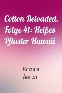 Cotton Reloaded, Folge 41: Heißes Pflaster Hawaii