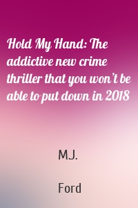 Hold My Hand: The addictive new crime thriller that you won’t be able to put down in 2018