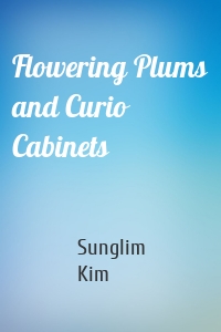 Flowering Plums and Curio Cabinets