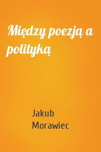 Między poezją a polityką