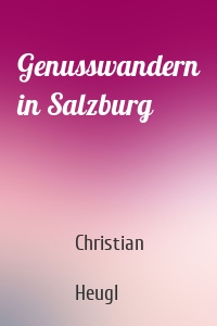 Genusswandern in Salzburg