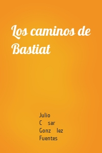Los caminos de Bastiat