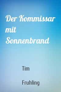 Der Kommissar mit Sonnenbrand
