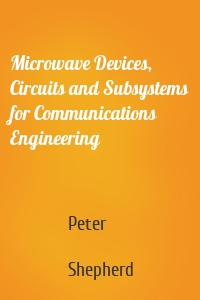 Microwave Devices, Circuits and Subsystems for Communications Engineering