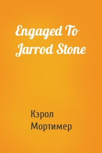 Engaged To Jarrod Stone