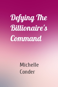 Defying The Billionaire's Command
