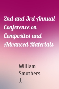2nd and 3rd Annual Conference on Composites and Advanced Materials