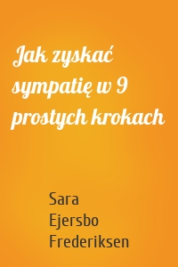 Jak zyskać sympatię w 9 prostych krokach