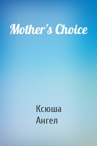 Mother's Choice