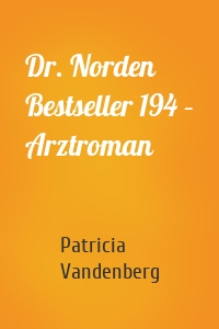 Dr. Norden Bestseller 194 – Arztroman