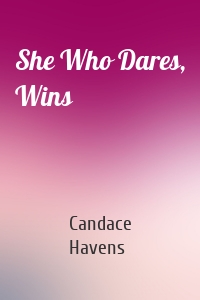 She Who Dares, Wins