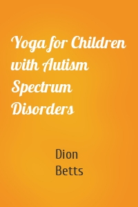 Yoga for Children with Autism Spectrum Disorders