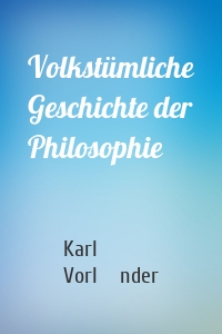 Volkstümliche Geschichte der Philosophie