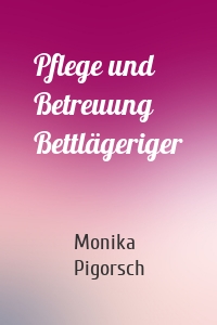 Pflege und Betreuung Bettlägeriger