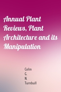 Annual Plant Reviews, Plant Architecture and its Manipulation