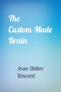 The Custom-Made Brain