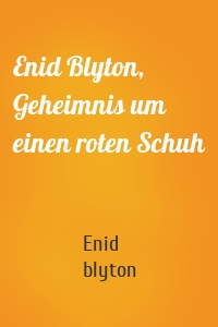 Enid Blyton, Geheimnis um einen roten Schuh