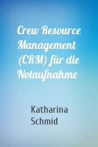 Crew Resource Management (CRM) für die Notaufnahme