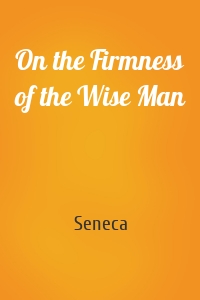 On the Firmness of the Wise Man