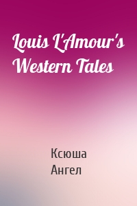 Louis L'Amour's Western Tales