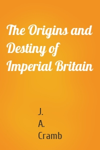 The Origins and Destiny of Imperial Britain