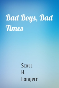 Bad Boys, Bad Times