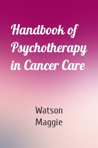 Handbook of Psychotherapy in Cancer Care