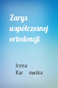 Zarys współczesnej ortodoncji