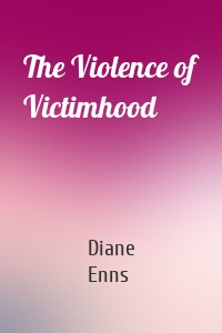 The Violence of Victimhood