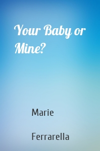 Your Baby or Mine?