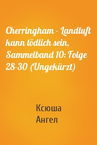 Cherringham - Landluft kann tödlich sein, Sammelband 10: Folge 28-30 (Ungekürzt)