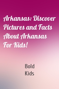 Arkansas: Discover Pictures and Facts About Arkansas For Kids!