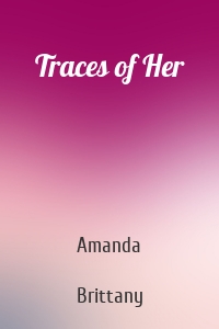 Traces of Her