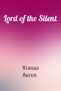 Lord of the Silent