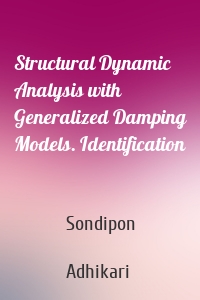 Structural Dynamic Analysis with Generalized Damping Models. Identification