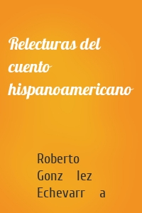Relecturas del cuento hispanoamericano