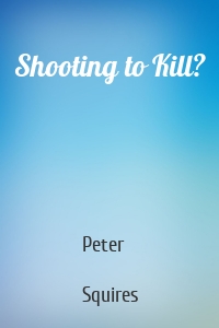 Shooting to Kill?