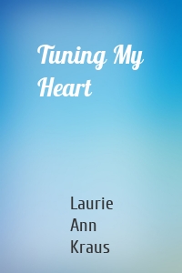 Tuning My Heart