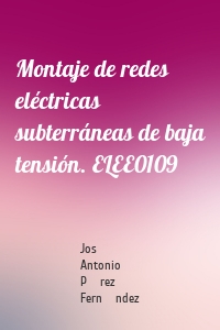 Montaje de redes eléctricas subterráneas de baja tensión. ELEE0109