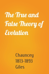 The True and False Theory of Evolution