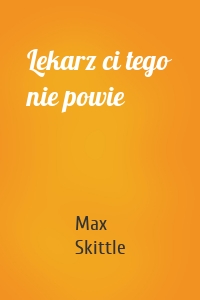 Lekarz ci tego nie powie