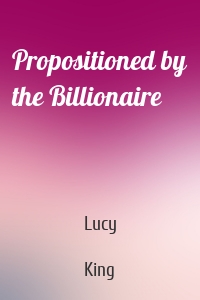 Propositioned by the Billionaire
