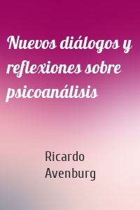 Nuevos diálogos y reflexiones sobre psicoanálisis