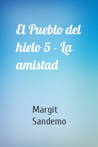 El Pueblo del hielo 5 - La amistad