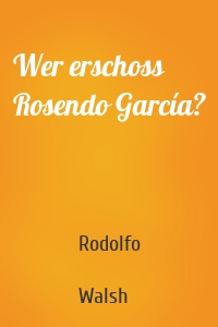 Wer erschoss Rosendo García?