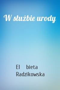 W służbie urody