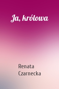 Ja, królowa